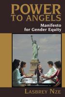 Power to Angels: Manifesto for Gender Equity 1481721534 Book Cover