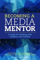 Becoming a Media Mentor: A Guide for Working with Children and Families 0838914632 Book Cover