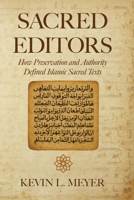 Sacred Editors: How Preservation and Authority Defined Islamic Sacred Texts B0FKMWYQS1 Book Cover
