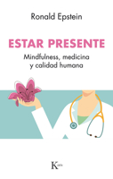 Estar presente: Mindfulness, medicina y calidad humana 8499886515 Book Cover