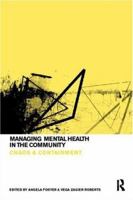 Managing Mental Health Care in the Community: Chaos and Containment 0415167973 Book Cover