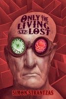 Only the Living Are Lost 1614984212 Book Cover