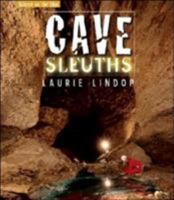 Cave Sleuths: Solving Science Underground (Science On The Edge) 0761327029 Book Cover