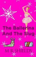 The Ballerina And The Slug 1492832006 Book Cover