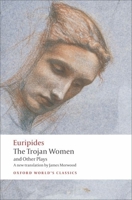 The Trojan Women and Other Plays (Oxford World's Classics) 019283987X Book Cover