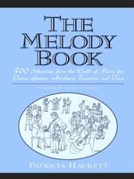 The Melody Book: 300 Selections from the World of Music for Piano, Guitar, Autoharp, Recorder and Voice (3rd Edition) 0132819171 Book Cover