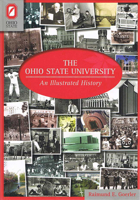 The Ohio State University: An Illustrated History 0814211542 Book Cover