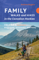 Family Walks & Hikes Canadian Rockies – 2nd Edition, Volume 1: Bragg Creek – Kananaskis – Bow Valley 1771606207 Book Cover