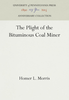 The Plight of the Bituminous Coal Miner 1512804614 Book Cover