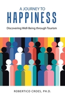 A Journey to Happiness: Discovering Well-Being through Tourism 1665765909 Book Cover