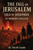 The Fall of Jerusalem Told Jospehus In Modern English B0G529LTCP Book Cover