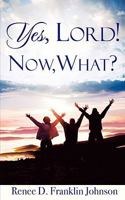 Yes, Lord! Now, What? 1604771895 Book Cover