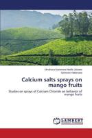 Calcium Salts Sprays on Mango Fruits 3659589314 Book Cover