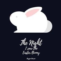 The Night I Saw the Easter Bunny 1544632061 Book Cover