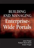 Building and Managing Enterprise-Wide Portals 1591406617 Book Cover