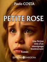 Petite rose: Une fiction tirée d un témoignage bouleversant 2356880216 Book Cover