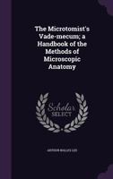 The Microtomist's Vade-mecum; a Handbook of the Methods of Microscopic Anatomy 1019039531 Book Cover