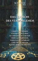 Das Lexikon des Verborgenen: Unnützes Wissen für Mystery-Fans: 111 unheimliche Fakten über Geheimbünde, vergessene Symbole und die dunklen Rätsel der Geschichte (German Edition) B0GNGK6KMW Book Cover