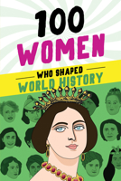 100 Women Who Shaped World History 1728290066 Book Cover