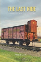 The Last Ride: Journey to Auschwitz-Birkenau 9334097361 Book Cover