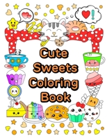 Cute Sweets Coloring Book: Relaxing Coloring Book for Adults, Teens & Kids 0692709711 Book Cover