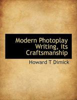 Modern Photoplay Writing, Its Craftsmanship 053076086X Book Cover