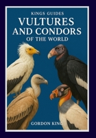 Vultures And Condors Of The World B0FRB2HVJT Book Cover