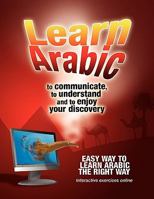Learn Arabic to Communicate, to Understand and to Enjoy Your Discovery 143637894X Book Cover