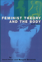 Feminist Theory and the Body: A Reader 0415925665 Book Cover
