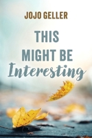 THIS MIGHT BE INTERESTING B0F2LHLXM2 Book Cover