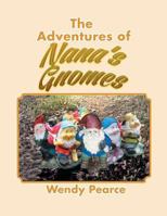 The Adventures of Nana's Gnomes 1493104438 Book Cover