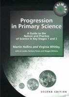 Progression In Primary Science: A Guide To The Nature And Practice Of Science In Key Stages 1 And 2 (Roehampton Studies In Education) 1853467480 Book Cover