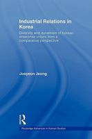 Industrial Relations in Korea: Diversity and Dynamism of Korean Enterprise Unions from a Comparative Perspective 0415545617 Book Cover