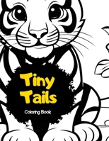 Tiny Tails: Baby Animals Coloring Book for Children B0CJKY8CLQ Book Cover