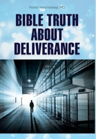 Bible Truth about Deliverance 164970030X Book Cover