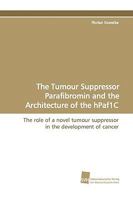 The Tumour Suppressor Parafibromin and the Architecture of the Hpaf1c 3838106822 Book Cover
