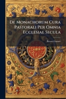 De Monachorum Cura Pastorali Per Omnia Ecclesiae Secula: Tentamen Historico-criticum, Dissertationi Intitulatae Bona Cleriorum Causa Oppositum A Quodam Monacho Clerico 1179002105 Book Cover