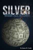 Silver When All is Lost 1736789112 Book Cover