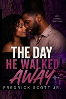 The Day He Walked Away: It’s Not Always What You Think or Is It? B0FTXVZ1Y7 Book Cover