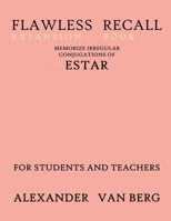 Flawless Recall Expansion Book: Memorize Irregular Conjugations Of ESTAR, For Students And Teachers B0BFCVN3NX Book Cover