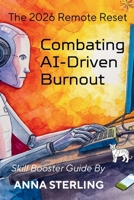Combatting AI-Driven Burnout (The 2026 Remote Reset) B0GX5Z622W Book Cover