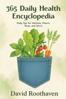 365 Daily Health Encyclopedia: Daily Tips for Nutrition, Fitness, Sleep, and Stress B0G3TPKB32 Book Cover