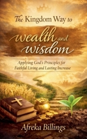 The Kingdom Way to Wealth and Wisdom B0GMLG6RMT Book Cover