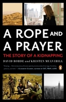 A Rope and a Prayer: The Story of a Kidnapping 0143120050 Book Cover