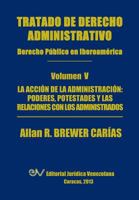 Tratado de Derecho Administrativo. Tomo V. La Accion de La Administracion: Los Poderes, Potestades y Relaciones Con Los Administrados 9803652109 Book Cover