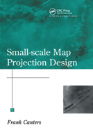 Small-Scale Map Projection Design (Research Monographs in Geographic Information Systems) 0367578646 Book Cover