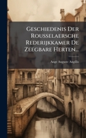 Geschiedenis Der Rousselaersche Rederijkkamer De Zeegbare Herten... (Dutch Edition) 1024581225 Book Cover