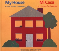My House: A Book in Two Languages/Mi Casa: Un Libro en dos Lenguas 0316234486 Book Cover