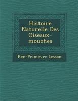 Histoire Naturelle Des Oiseaux-mouches 128687212X Book Cover