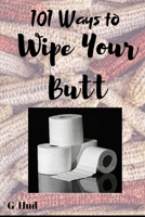 101 Ways to Wipe Your Butt 1702346250 Book Cover